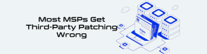 Common MSP third party patching mistakes — ThirdPatch RMM neutral patching guide